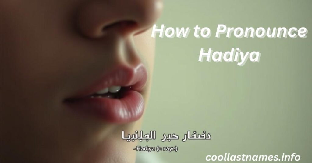 How to Pronounce Hadiya