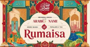 Rumaisa meaning in Arabic, origin and popularity