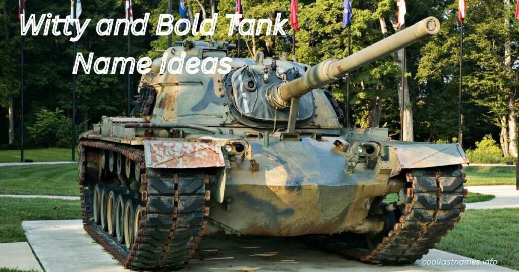 Witty and Bold Tank Name Ideas