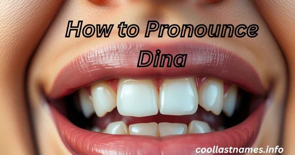 How to Pronounce Dina
